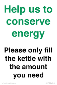 Help us to conserve energy - Please only fill the kettle with the amount you need